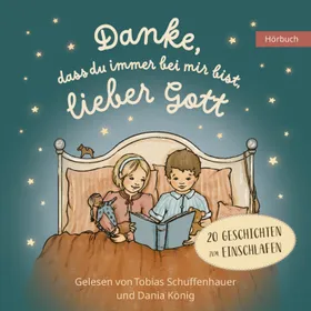 Produktbild des Artikels Danke, dass du immer bei mir bist, lieber Gott - Hörbuch (MP3-Hörbuch - Download)