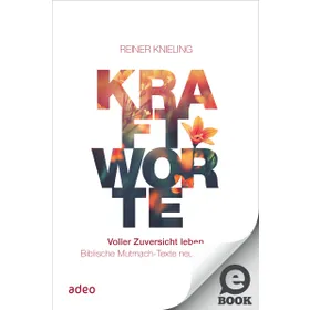 Produktbild des Artikels Kraftworte. Voller Zuversicht leben. (E-Book - ePUB Datei)