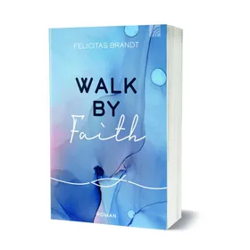 Produktbild des Artikels Walk by Faith (Buch - Klappenbroschur)
