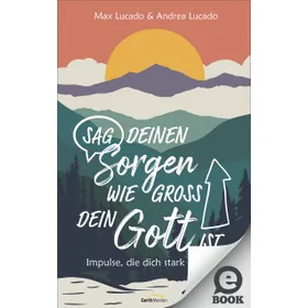 Produktbild des Artikels Sag deinen Sorgen, wie groß dein Gott ist (E-Book - ePUB Datei)