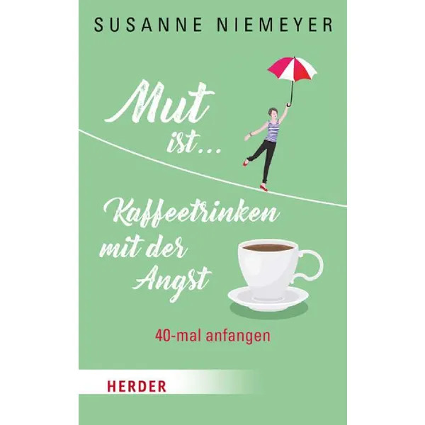 Produktbild des Artikels Mut ist ... Kaffeetrinken mit der Angst (Buch - Gebunden)