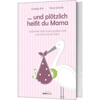 Produktbild des Artikels Und plötzlich heißt du Mama (Buch - Hardcover)