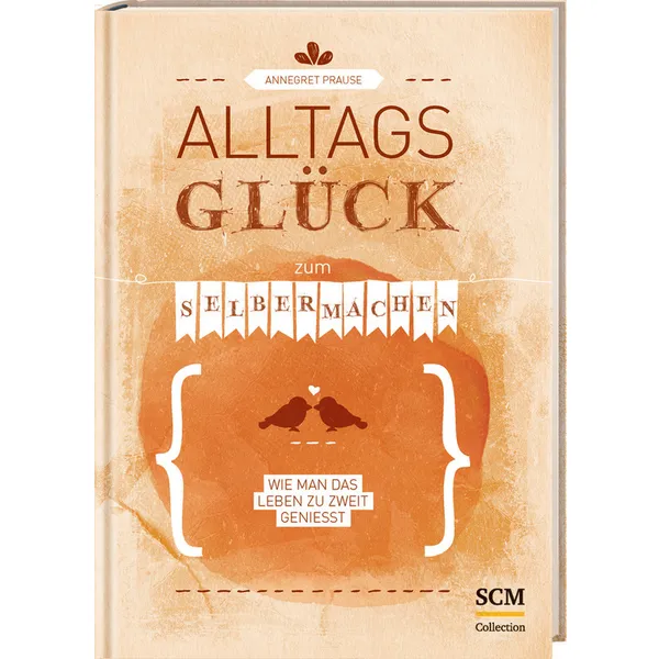 Produktbild des Artikels Alltagsglück zum Selbermachen (Buch - Gebunden)